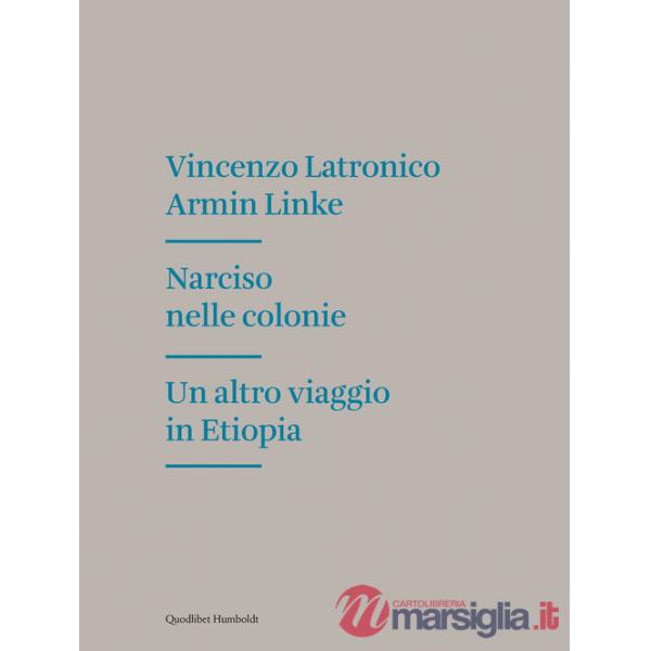 Narciso nelle colonie. Un altro viaggio in Etiopia