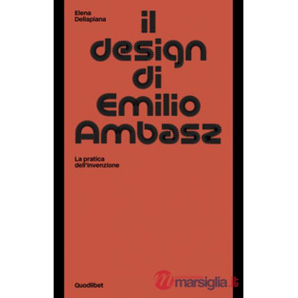 Design di Emilio Ambasz. La pratica dell'invenzione (Il)