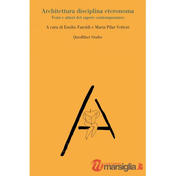 Architettura disciplina eteronoma. Temi e attori del sapere contemporaneo