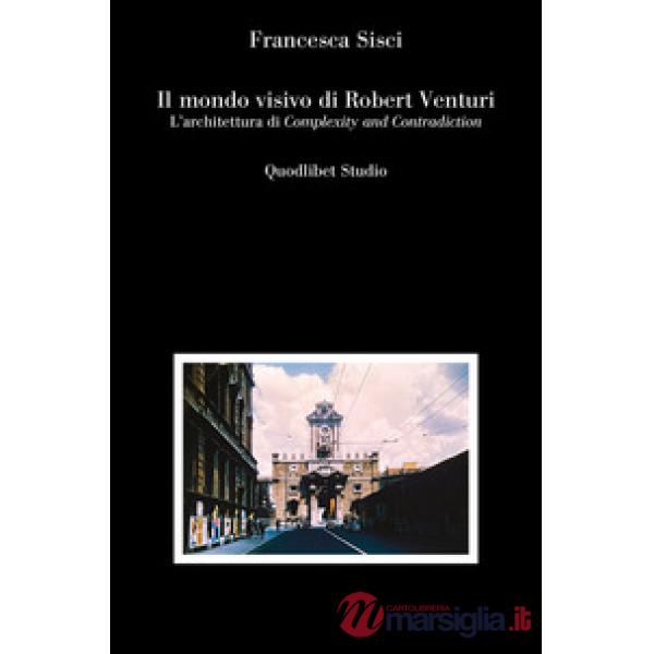 Mondo visivo di Robert Venturi. L'architettura di «Complexity and Contradiction» (Il)