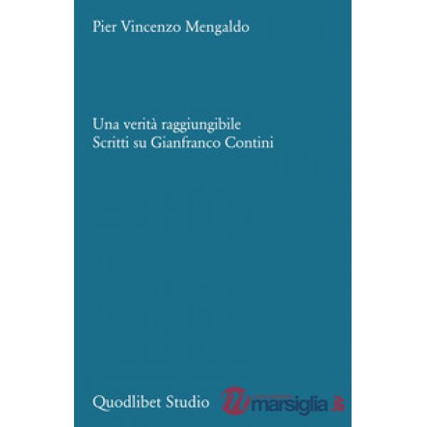 Verità raggiungibile. Scritti su Gianfranco Contini (Una)