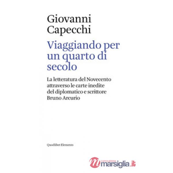 Viaggiando per un quarto di secolo. La letteratura del Novecento attraverso le carte inedite del diplomatico e scrittore Bruno A