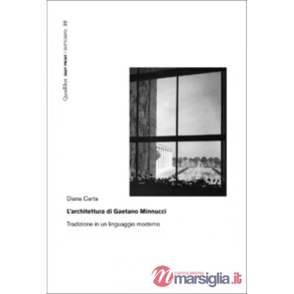 Architettura di Gaetano Minnucci. Tradizione in un linguaggio moderno (L')
