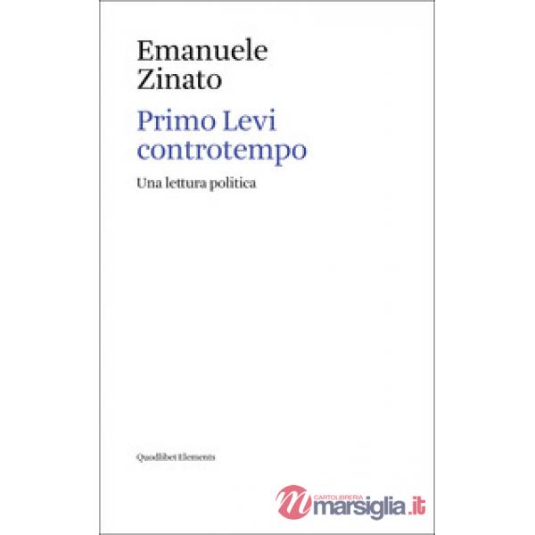 Primo Levi controtempo. Una lettura politica