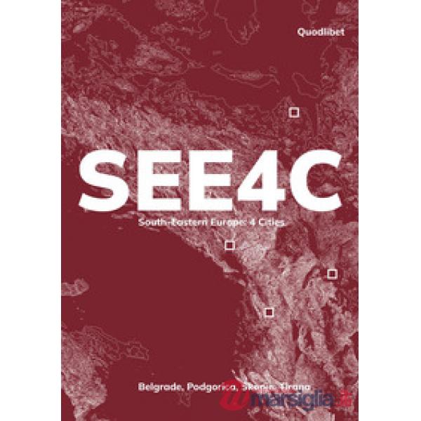 SEE4C. South-Eastern Europe: 4 cities. Belgrade, Podgorica, Skopje, Tirana