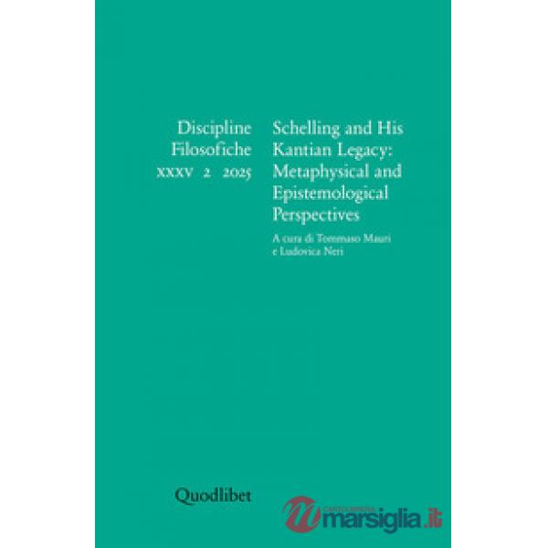 Discipline filosofiche. Ediz. italiana e inglese (2025). Vol. 35/2: Schelling and his Kantian legacy: metaphysical and epistemol