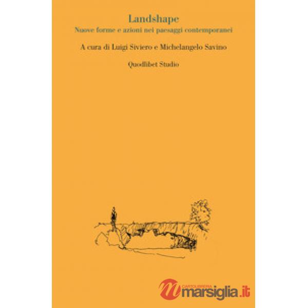 Landshape. Nuove forme e azioni nei paesaggi contemporanei