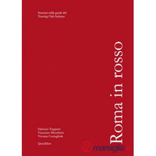Roma in rosso. Itinerari nelle guide del Touring Club Italiano