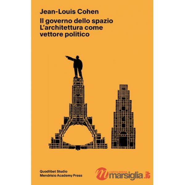 Governo dello spazio. L'architettura come vettore politico (Il)