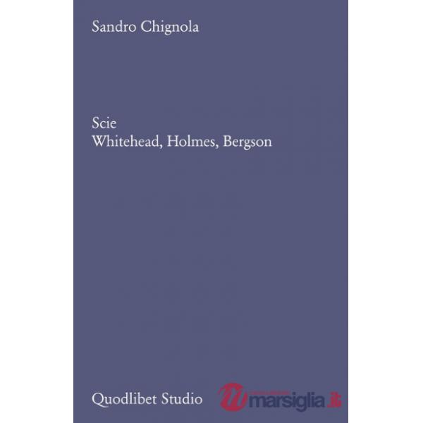 Scie. Whitehead, Holmes, Bergson