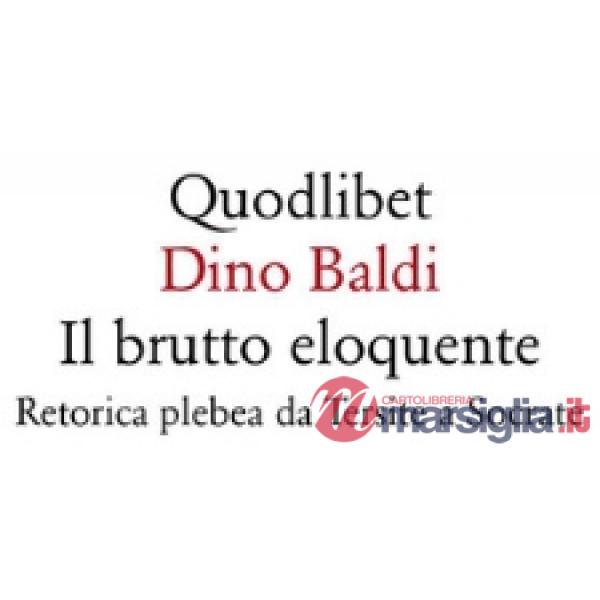 Brutto eloquente. Retorica plebea da Tersite a Socrate (Il)