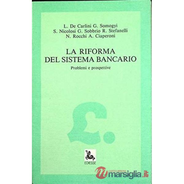 Riforma del sistema bancario. Problemi e prospettive (La)