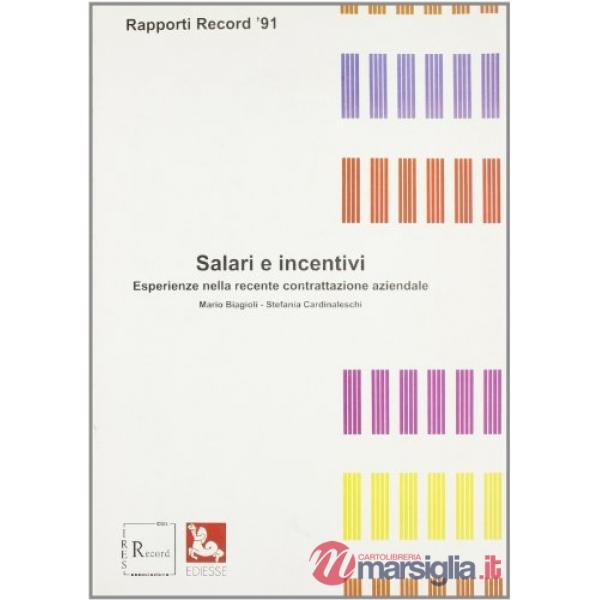 Salari e incentivi. Esperienze nella recente contrattazione aziendale