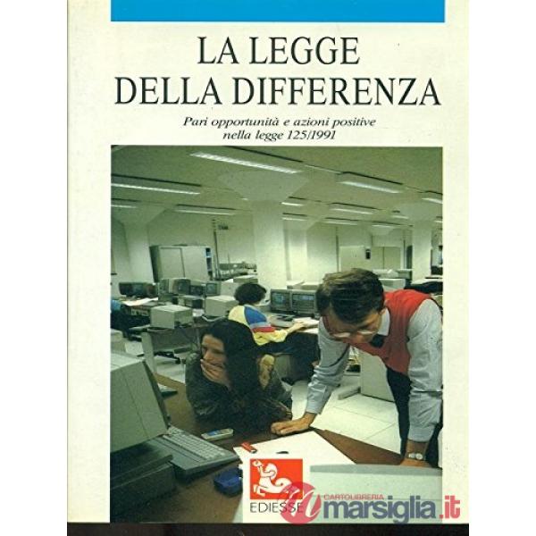 Legge della differenza. Pari opportunità e azioni positive nella Legge 125/1991 