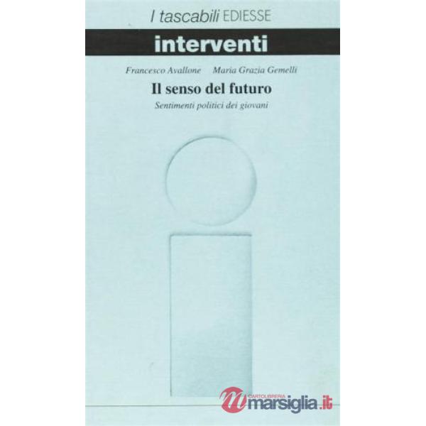 Senso del futuro. Sentimenti politici dei giovani (Il)
