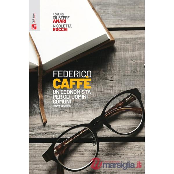 Federico Caffè. Un economista per gli uomini comuni