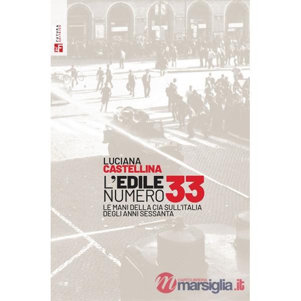 Edile numero 33. Le mani della Cia sull'Italia degli anni Sessanta (L')