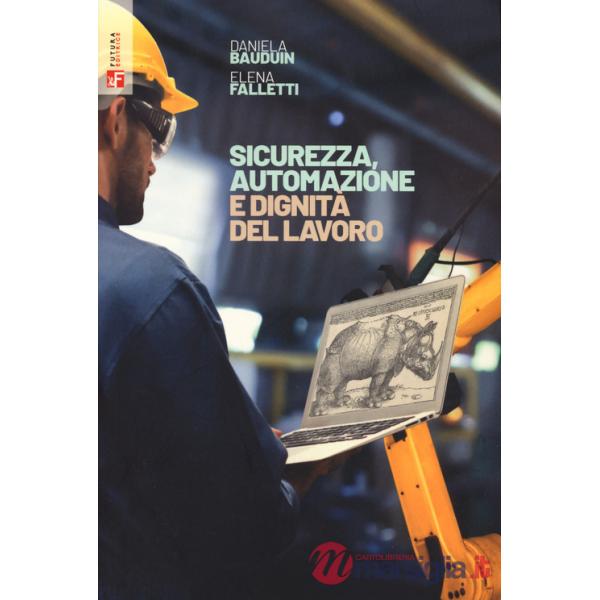 Sicurezza, automazione e dignità del lavoro