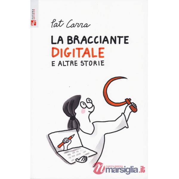 Bracciante digitale e altre storie (La)
