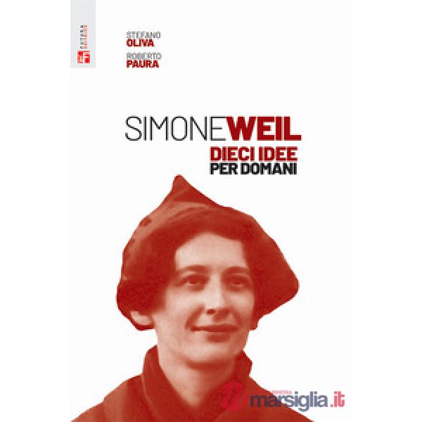 Simone Weil. Dieci idee per domani