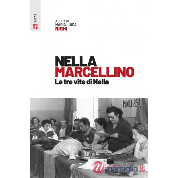 Nella Marcellino. Le tre vite di Nella