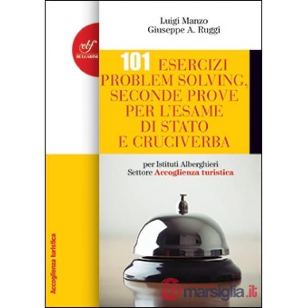 101 esercizi problem solving. Accoglienza turistica. Seconde Prove per l'Esame di Stato. Per gli Istituti alberghieri