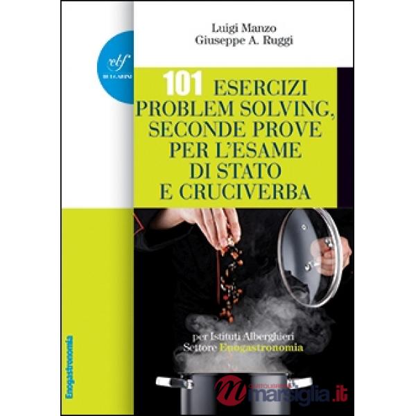 101 esercizi per l'esame di stato per Istituti Alberghieri. Settore Enogastronomia. Problem solving, seconde prove e cruciverba