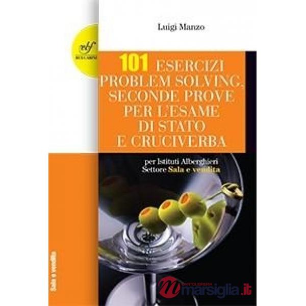 101 esercizi per l'esame di stato per Istituti Alberghieri. Settore Sala e Vendita. Problem solving, seconde prove e cruciverba