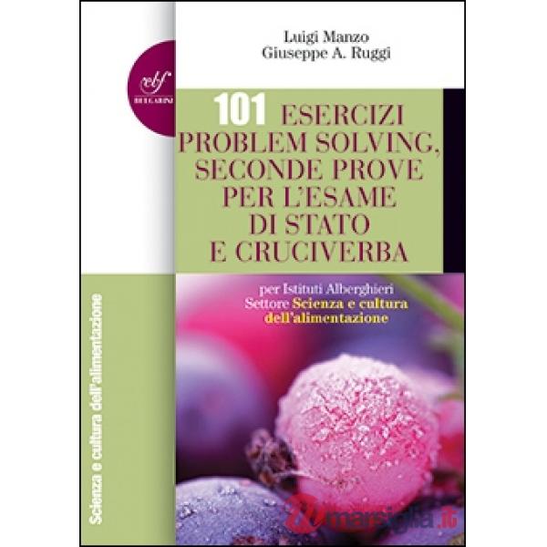 101 esercizi per l'esame di stato per Istituti Alberghieri. Settore scienza e cultura dell'alimentazione. Problem solving, secon