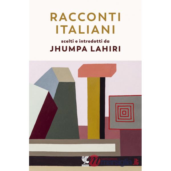 Racconti italiani scelti e introdotti da Jhumpa Lahiri