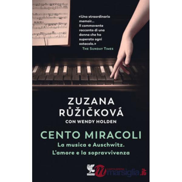 Cento miracoli. La musica e Auschwitz. L'amore e la sopravvivenza