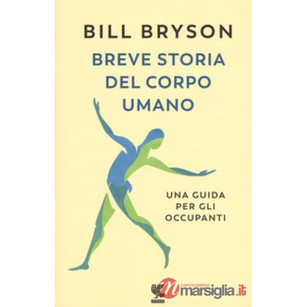 Breve storia del corpo umano. Una guida per gli occupanti