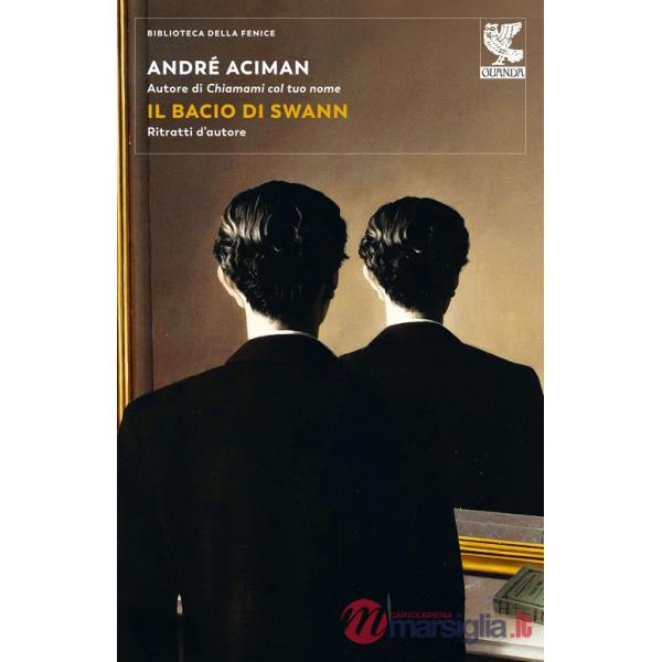 Bacio di Swann. Ritratti d'autore (Il)