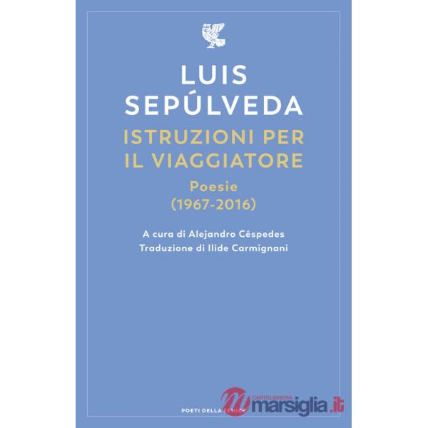 Istruzioni per il viaggiatore. Poesie (1967-2016)