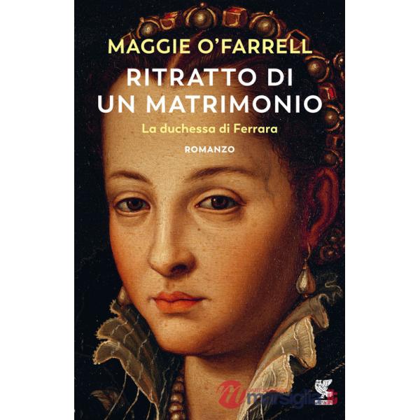 Ritratto di un matrimonio. La duchessa di Ferrara