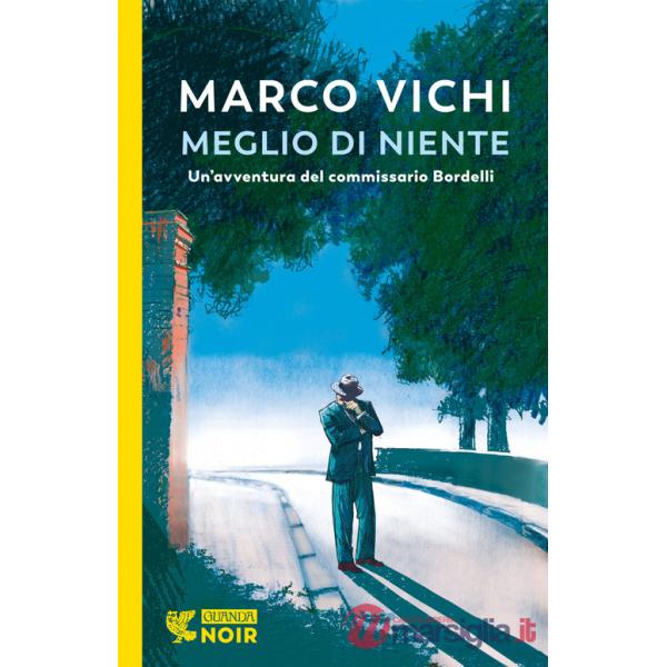 Meglio di niente. Un'avventura del commissario Bordelli