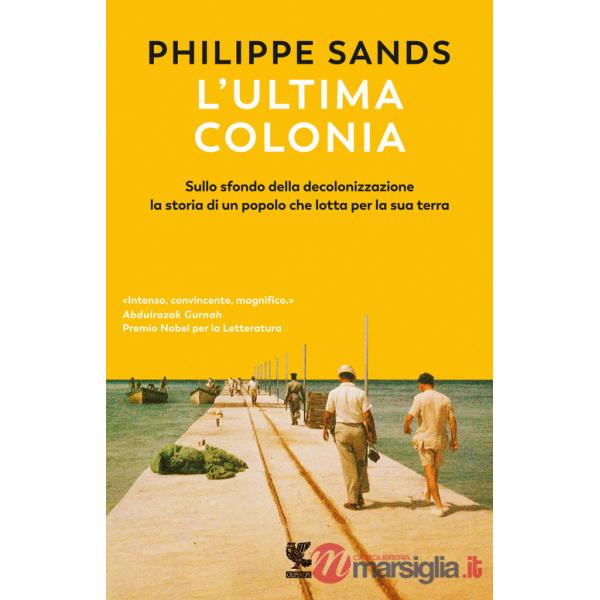 Ultima colonia. Sullo sfondo della decolonizzazione la storia di un popolo che lotta per la sua terra (L')