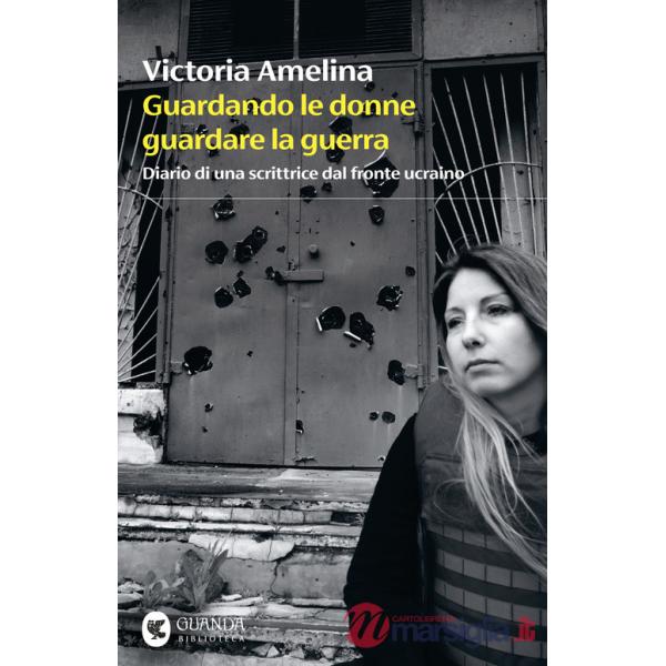 Guardando le donne guardare la guerra. Diario di una scrittrice dal fronte ucraino