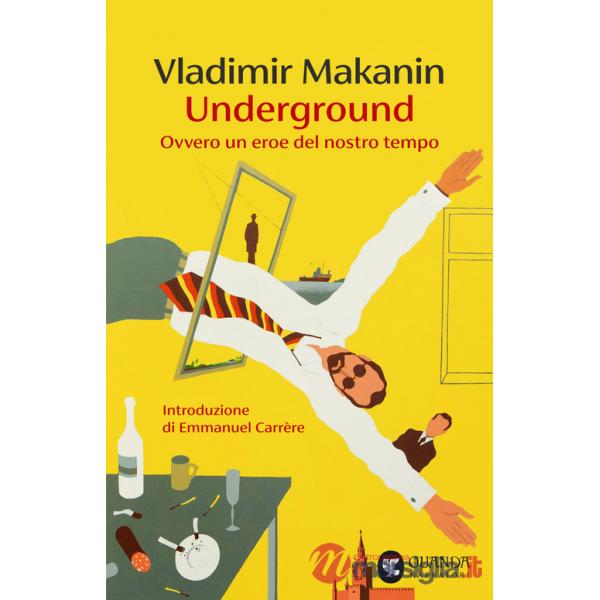 Underground. Ovvero un eroe del nostro tempo