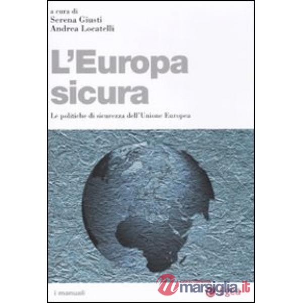 Europa sicura. Le politiche di sicurezza dell'Unione Europea (L')