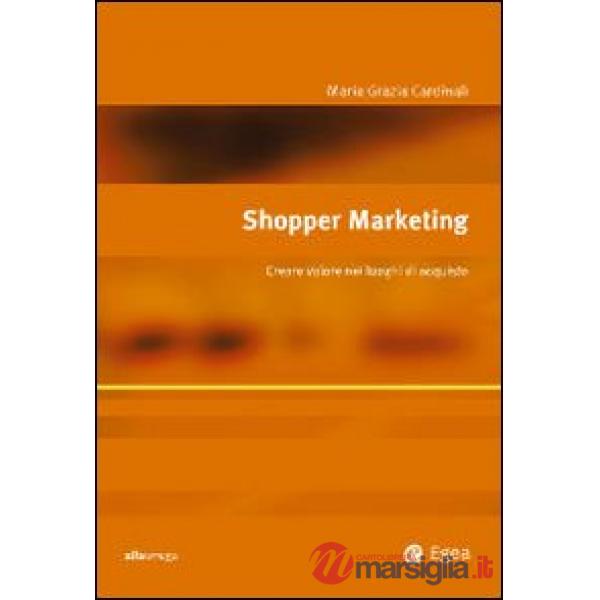 Shopper marketing. Creare valore nei luoghi di acquisto