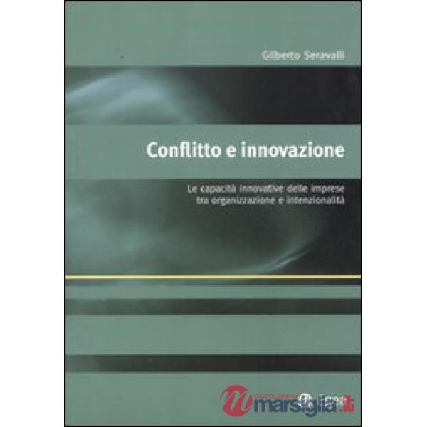 Conflitto e innovazione. Le capacità innovative delle imprese tra organizzazione e intenzionalità