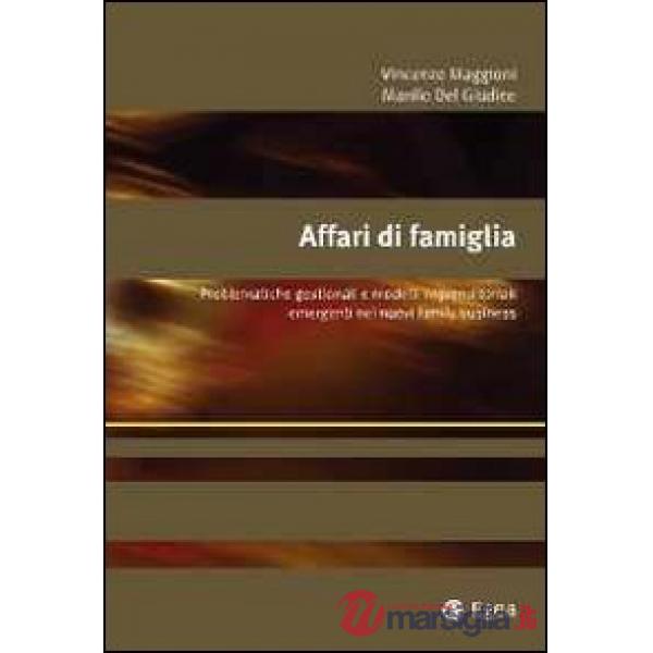 Affari di famiglia. Problematiche gestionali e modelli imprenditoriali emergenti
