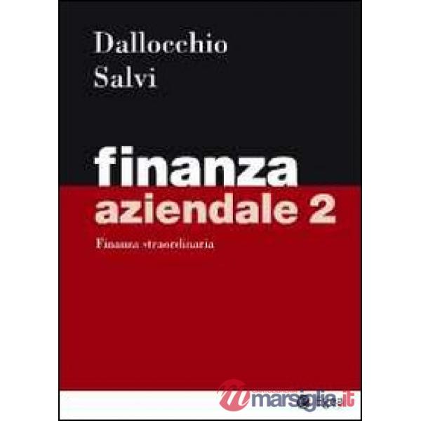 Finanza aziendale. Vol. 2: Finanza straordinaria.