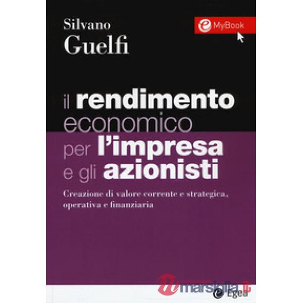 Rendimento economico per l'impresa e gli azionisti. Creazione di valore corrente e strategica, operativa e finanziaria. Con Cont