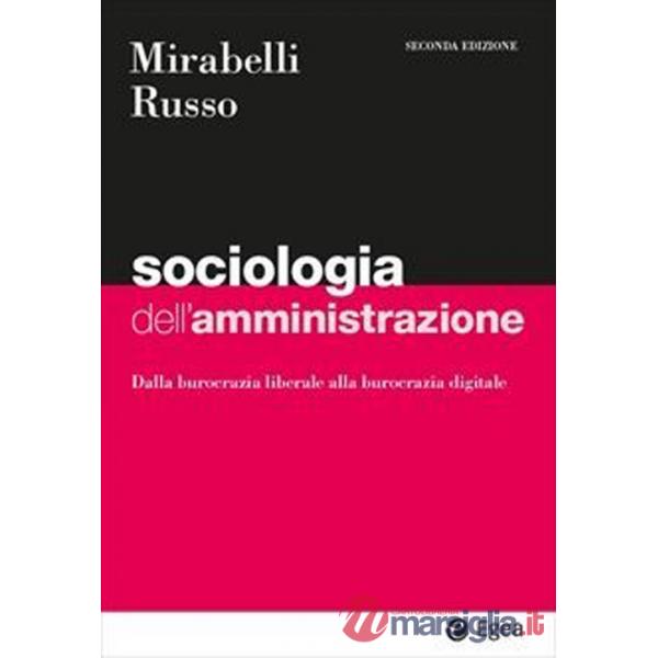Sociologia dell'amministrazione. Dalla burocrazia liberale alla burocrazia digitale