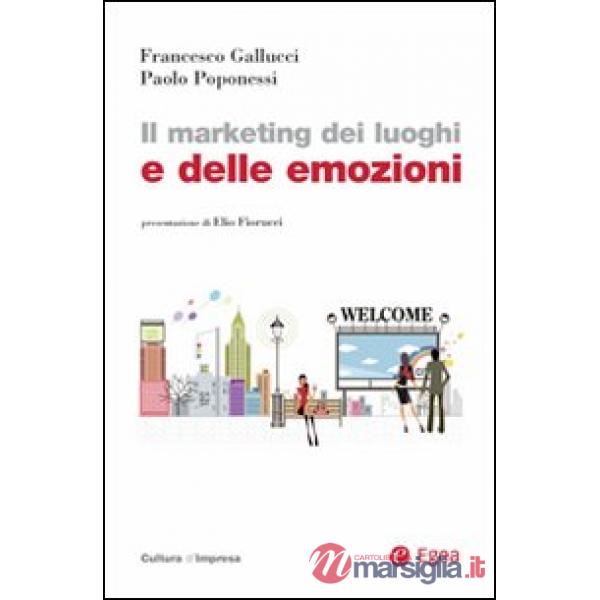 Marketing dei luoghi e delle emozioni (Il)
