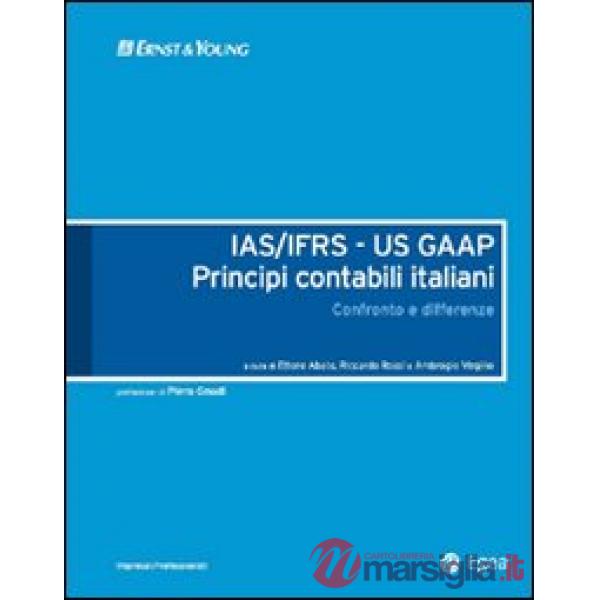 IAS/IFRS - US GAAP. Principi contabili italiani. Confronto e differenze