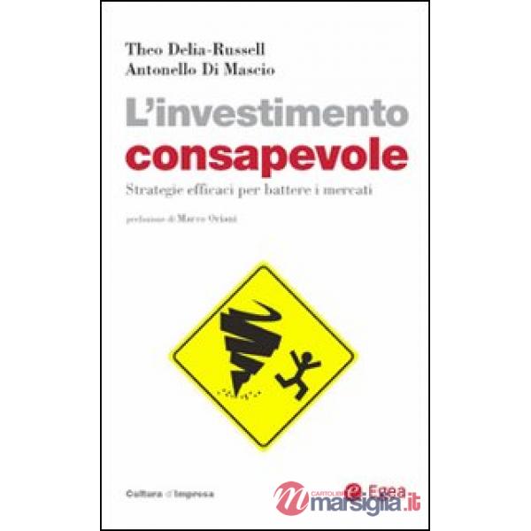 Investimento consapevole. Strategie efficaci per battere i mercati (L')