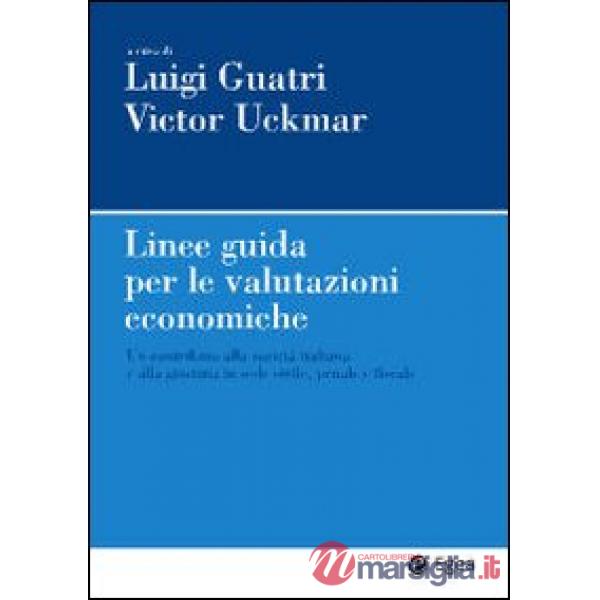 Linee guida per le valutazioni economiche. Un contributo alla società italiana e alla giustizia in sede civile, penale e fiscale